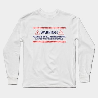 Warning! Passionate Opinions Long Sleeve T-Shirt